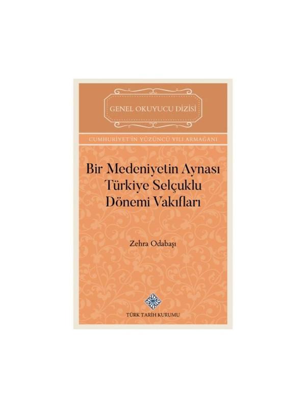 Bir Medeniyetin Aynası Türkiye Selçuklu Dönemi Vakıfları-Zehra ODABAŞI - Türk Tarih Kurumu Yayınları - Image 1