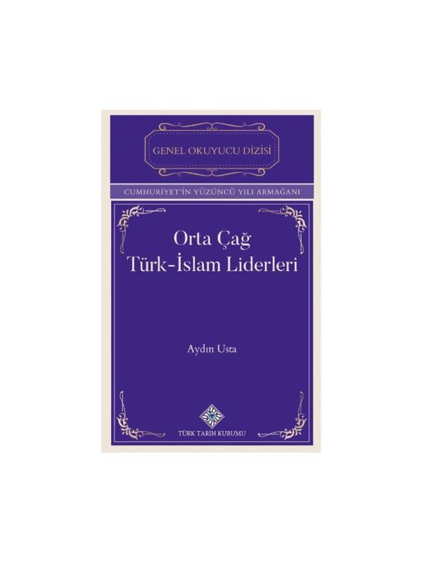 Orta Çağ Türk-İslam Liderleri-Aydın USTA - Türk Tarih Kurumu Yayınları - Image 1