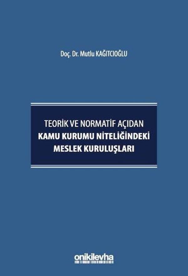 Teorik ve Normatif Açıdan Kamu Kurumu Niteliğindeki Meslek Kuruluşları - On İki Levha Yayıncılık - Image 1