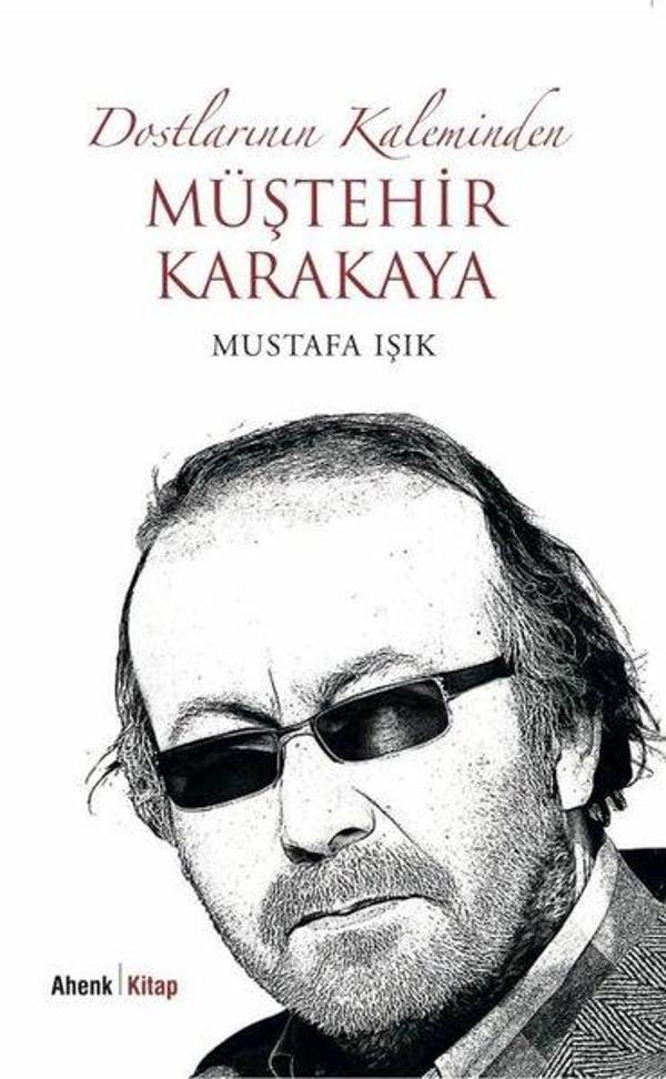 Dostlarının Kaleminden Müştehir Karakaya - Ahenk Kitap - Image 1