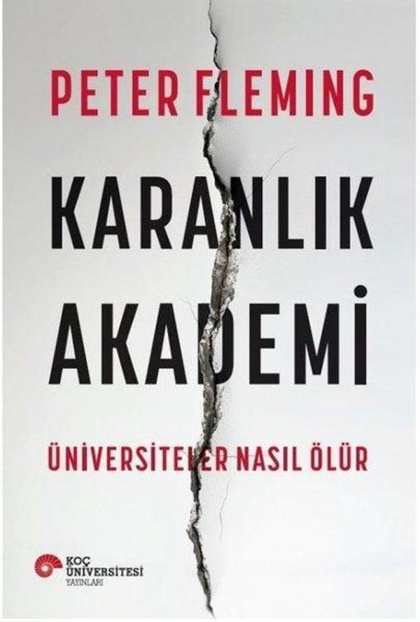 Karanlık Akademi-Üniversiteler Nasıl Ölür - Koç Üniversitesi Yayınları - Image 1
