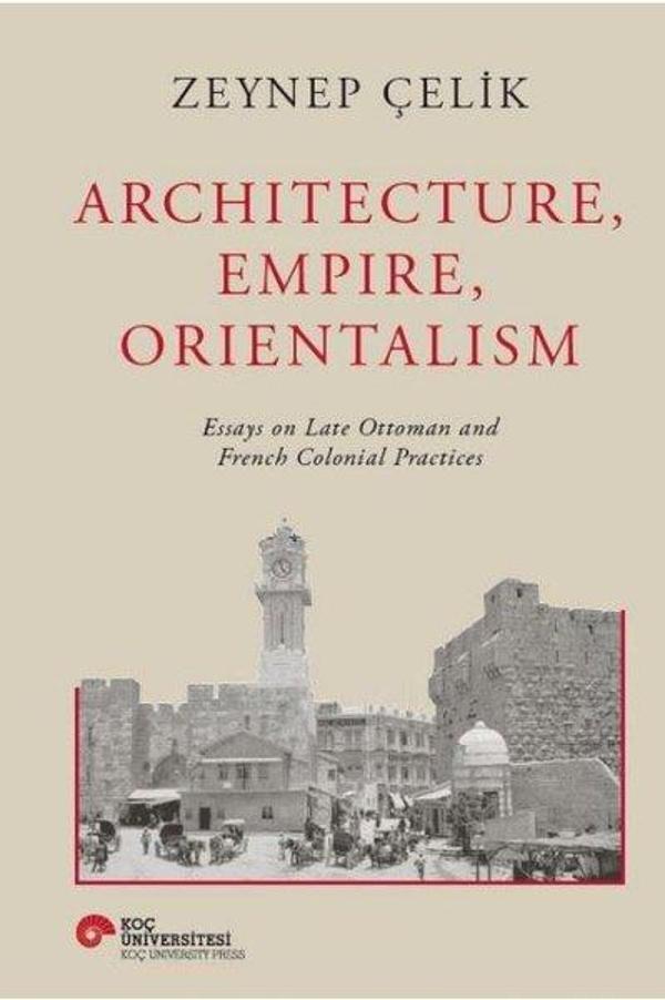Architecture Empire Orientalism - Koç Üniversitesi Yayınları - Image 1