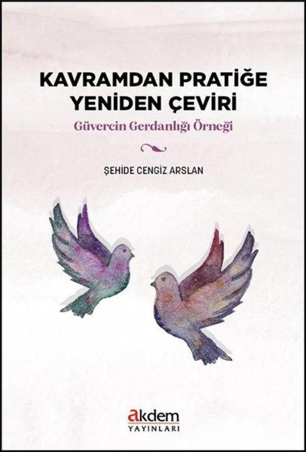 Kavramdan Pratiğe Yeniden Çeviri - Güvercin Gerdanlığı Örneği - Akdem Yayınları - Image 1