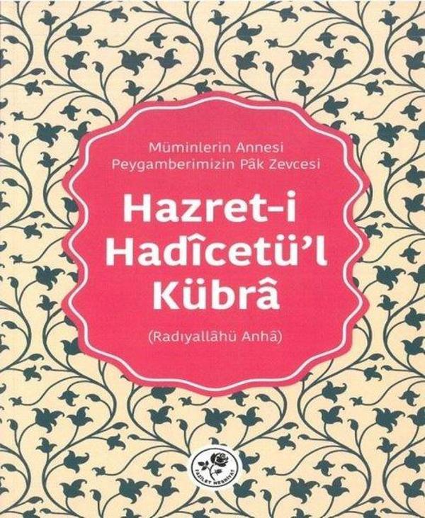 Hazret-i Hadicetü'l Kübra: Müminlerin Annesi - Peygamberimizin Pak Zevcesi - Fazilet Neşriyat - Image 1