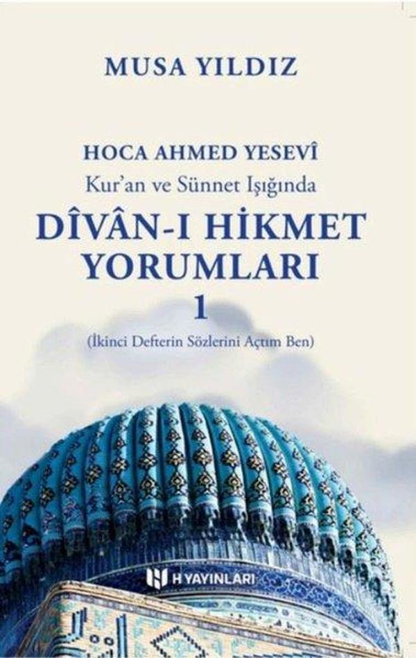 Hoca Ahmed Yesevi - Kur'an ve Sünnet Işığında Divan-ı Hikmet Yorumları 1 - H Yayınları - Image 1