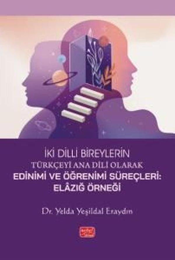İki Dilli Bireylerin Türkçeyi Ana Dili Olarak Edinimi ve Öğrenimi Süreçleri: Elazığ Örneği - Nobel Bilimsel Eserler - Image 1