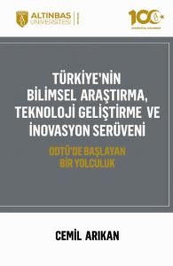 Türkiye'nin Bilimsel Araştırma Teknoloji Geliştirme ve İnovasyon Süreci - ODTÜ'de Başlayan Bir Yolc - Altınbaş Üniversitesi Yayınları - Image 1