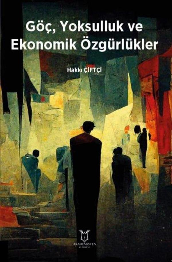 Göç Yoksulluk ve Ekonomik Özgürlükler - Akademisyen Kitabevi - Image 1