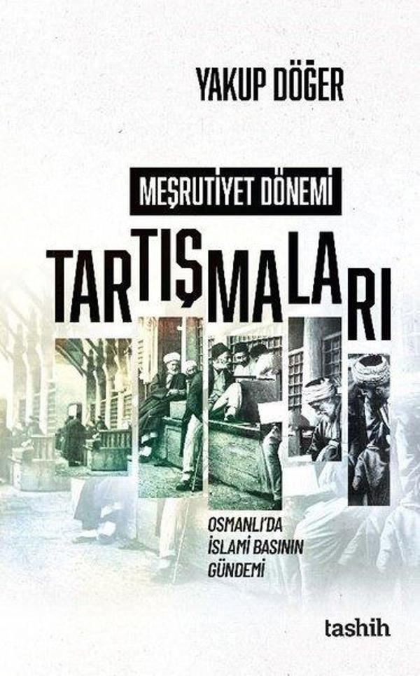 Meşrutiyet Dönemi Tartışmaları - Osmanlı'da İslami Basının Gündemi - Tashih Yayınları - Image 1