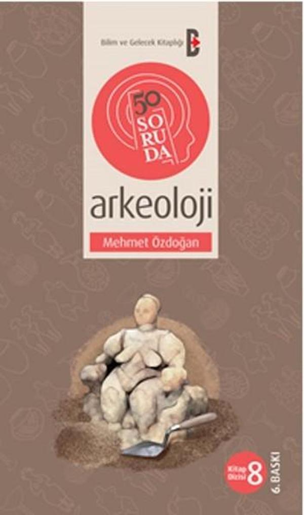 50 Soruda Arkeoloji - Bilim ve Gelecek - Image 1