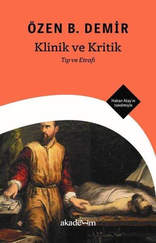 Klinik ve Kritik: Tıp ve Etrafı - Hakan Atay'ın Takdimiyle - Akademim Yayıncılık - Image 1