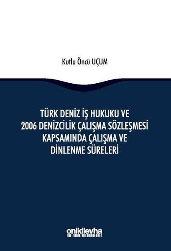 Türk Deniz İş Hukuku ve 2006 Denizcilik Çalışma Sözleşmesi Kapsamında Çalışma ve Dinlenme Süreleri - On İki Levha Yayıncılık - Image 1