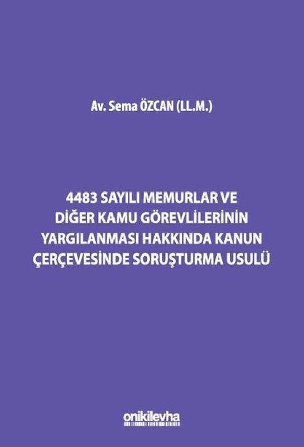 4483 Sayılı Memurlar ve Diğer Kamu Görevlilerinin Yargılanması Hakkında Kanun Çerçevesinde Soruşturm - On İki Levha Yayıncılık - Image 1