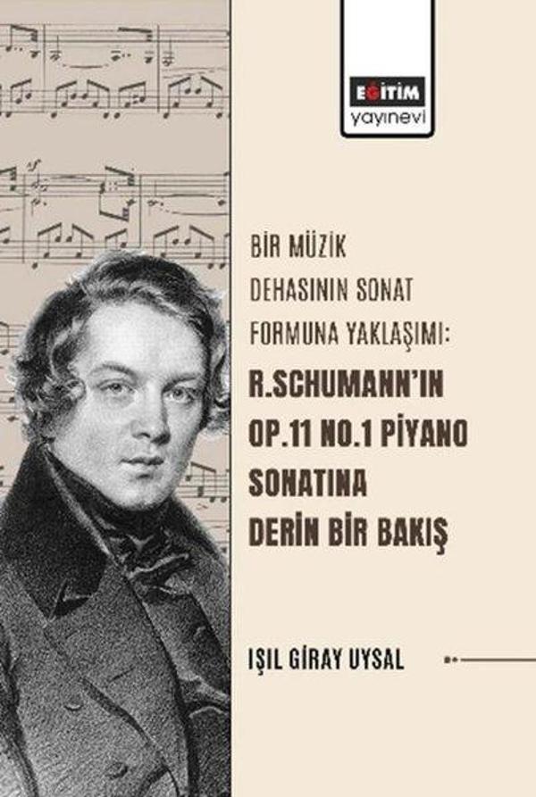 Bir Müzik Dehasının Sonat Formuna Yaklaşımı - R.Schumann'ın Op.11 No.1 Piyano Sonatına Derin Bir Bak - Eğitim Yayınevi - Image 1
