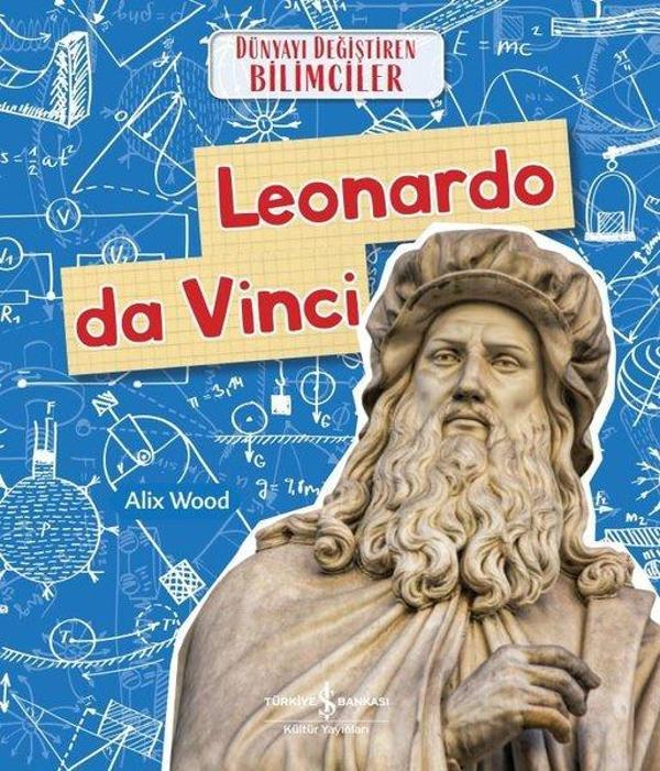 Leonardo da Vinci - Dünyayı Değiştiren Bilimciler - İş Bankası Kültür Yayınları - Image 1