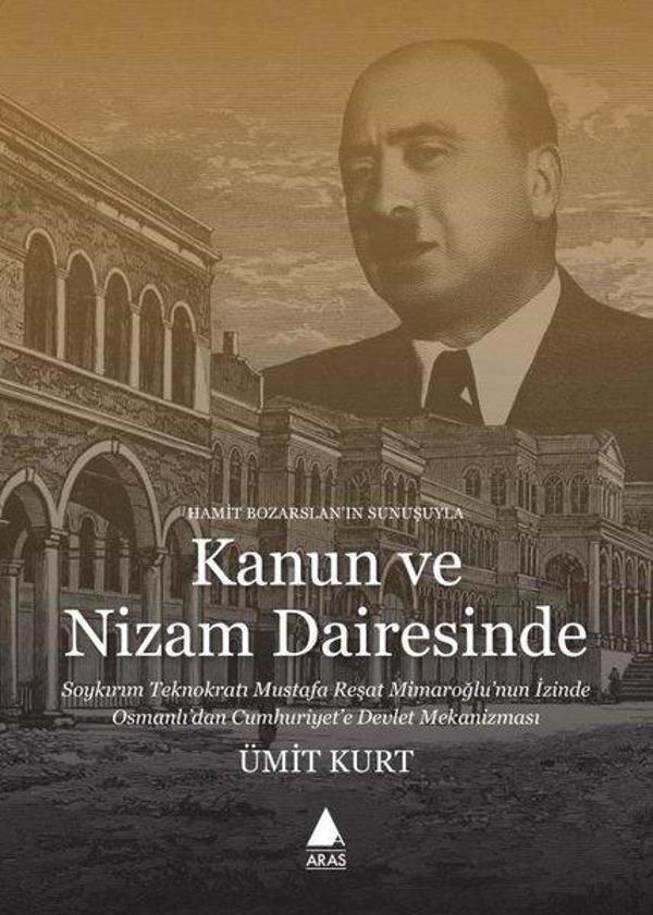 Kanun ve Nizam Dairesinde - Soykırım Teknokratı Mustafa Reşat Mimaroğlu'nun İzinde Osmanlı'dan Cumhu - Aras Yayıncılık - Image 1