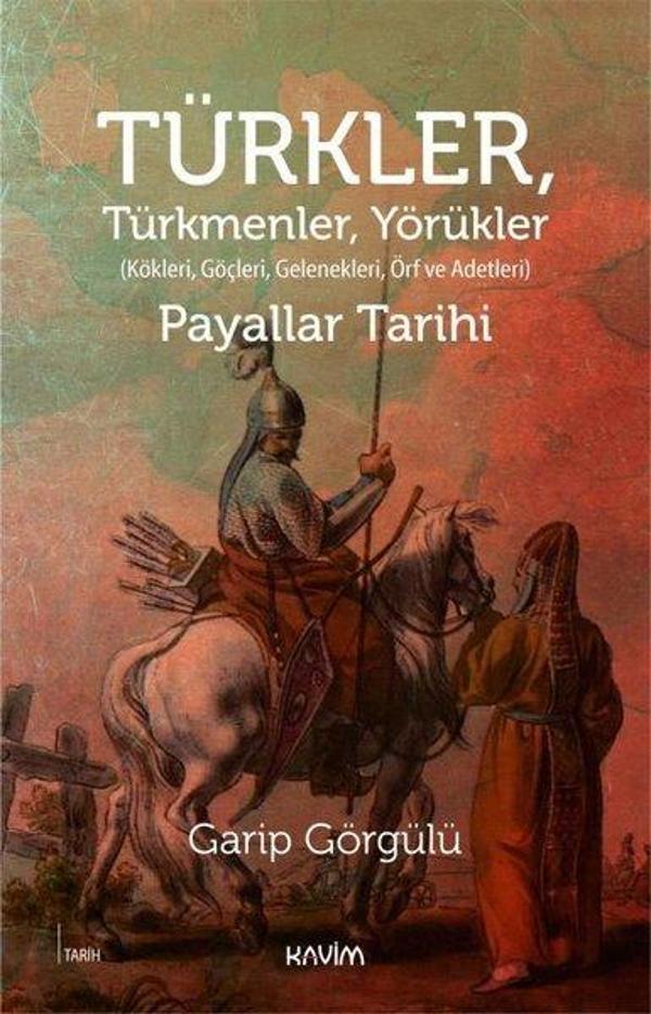 Türkler Türkmenler Yörükler: Kökleri Göçleri Gelenekleri Örf ve Adetleri-Payallar Tarihi - Kavim - Image 1