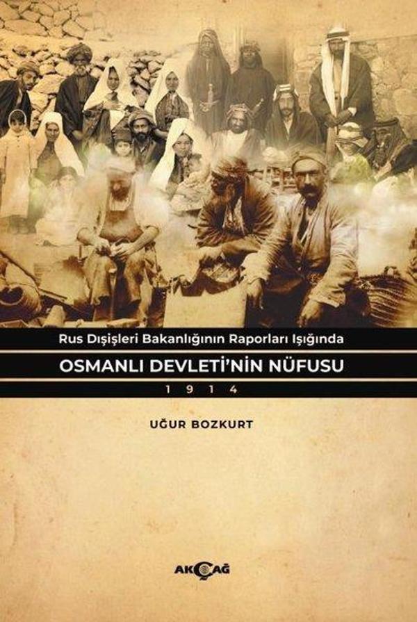 Osmanlı Devleti'nin Nüfusu 1914 - Rus Dişişleri Bakanlığının Raporları Işığında - Akçağ Yayınları - Image 1