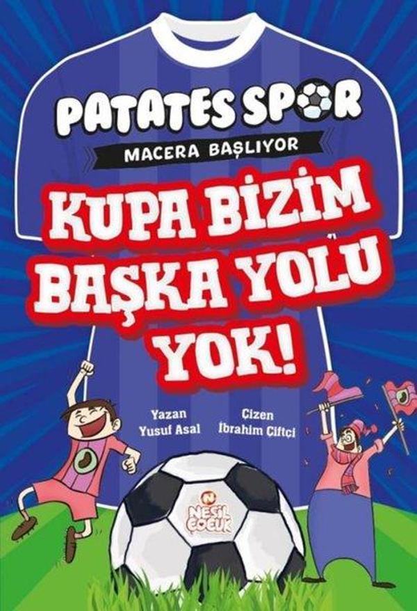 Kupa Bizim Başka Yolu Yok! Patates Spor Macera Başlıyor - Nesil Çocuk Yayınları - Image 1