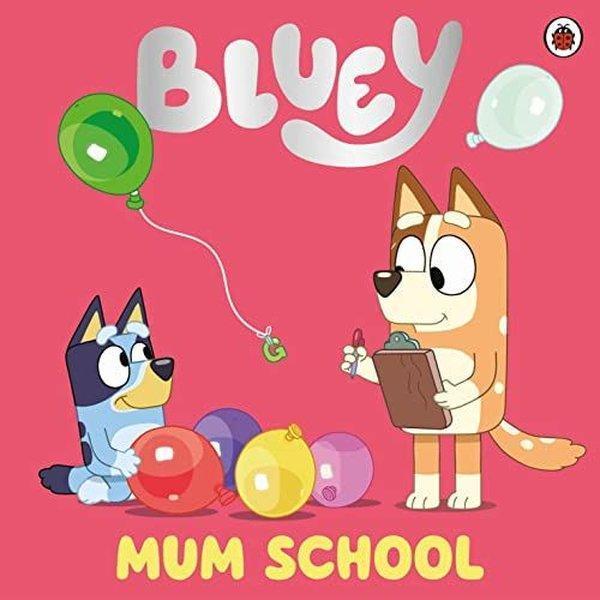 Bluey: Mum School - Penguin Random House Children's UK - Image 1