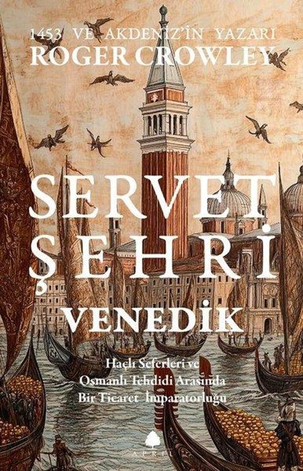 Servet Şehri ve Venedik - Haçlı Seferleri ve Osmanlı Tehdidi Arasında Bir Ticaret İmparatorluğu - April Yayıncılık - Image 1
