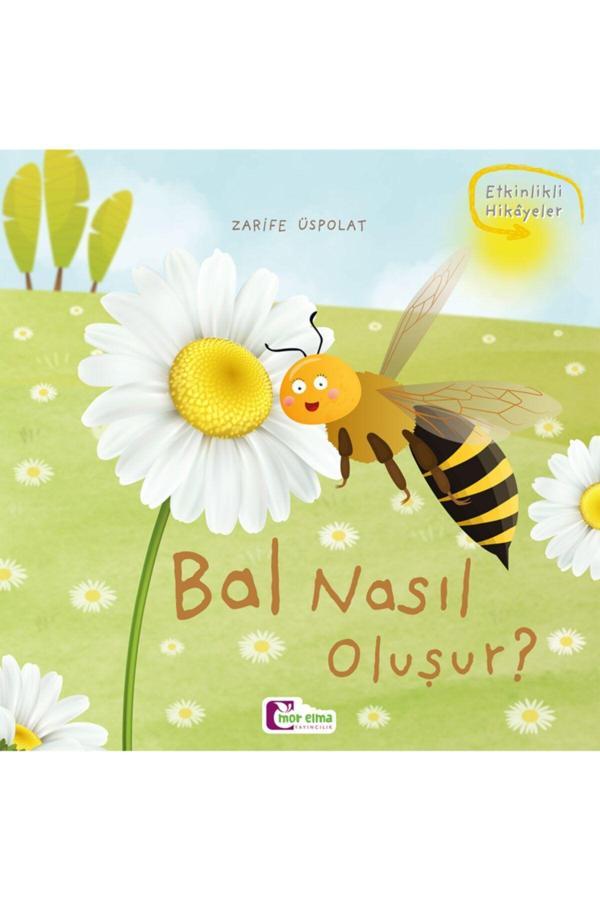 Bal Nasıl Oluşur - Oluşum Hikâyeleri - Okul Öncesi Kitabı - Mor Elma Yayıncılık - Image 1