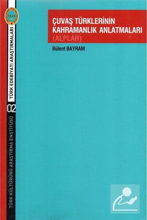 Çuvaş Türklerinin Kahramanlık Anlatmaları (Alplar) kitabı - Bülent Bayram - Türk Kültürünü Araştırma - Türk Kültürünü Araştırma Enstitüsü - Image 1