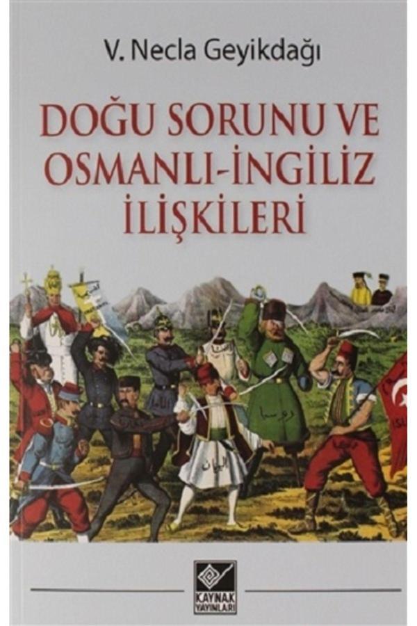 Arapça Kaynak Yayınları Doğu Sorunu Ve Osmanlı - Ingiliz Ilişkileri - V. Necla Geyikdağı - Arapça Kaynak Yayınları - Image 1