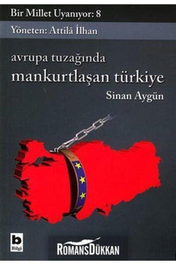 Bilgi Yayınevi Bir Millet Uyanıyor:8-Avrupa Tuzağında Mankurtlaşan Türkiye - Bilgi Yayınevi - Image 1