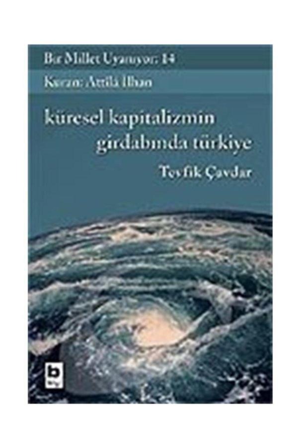 Bilgi Yayınevi Bir Millet Uyanıyor! 14 / Kürsel Kapitalizmin Girdabında Türkiye - Bilgi Yayınevi - Image 1