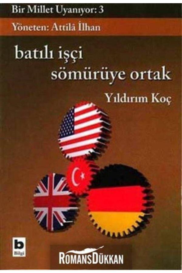 Bilgi Yayınevi Bir Millet Uyanıyor:3-Batılı Işçi Sömürüye Ortak - Bilgi Yayınevi - Image 1