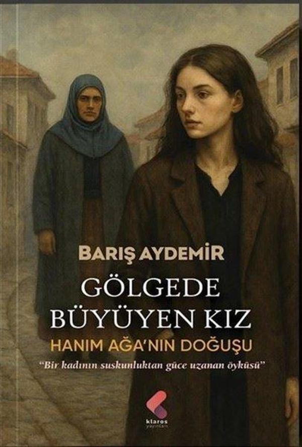 Gölgede Büyüyen Kız - Hanım Ağa'nın Doğuşu - Klaros Yayınları - Image 1