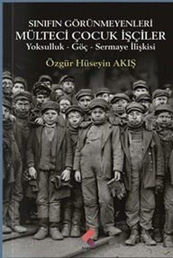 Sınıfın Görünmeyenleri Mülteci Çocuk İşçiler - Yoksulluk Göç Sermaye İlişkisi - Klaros Yayınları - Image 1