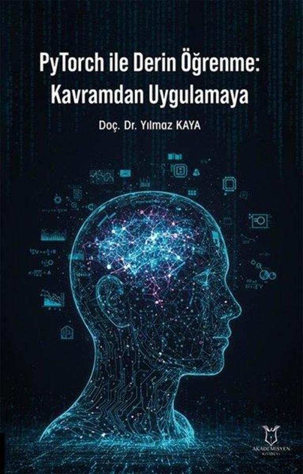 PyTorch İle Derin Öğrenme: Kavramdan Uygulamaya - Akademisyen Kitabevi - Image 1