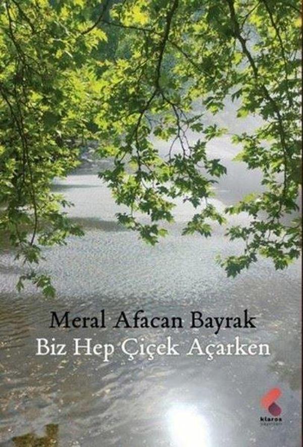 Biz Hep Çiçek Açarken - Klaros Yayınları - Image 1