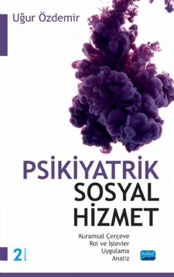 PSİKİYATRİK SOSYAL HİZMET / Kuramsal Çerçeve – Rol ve İşlevler – Uygulama – Analiz - Nobel Akademik Yayıncılık - Image 1
