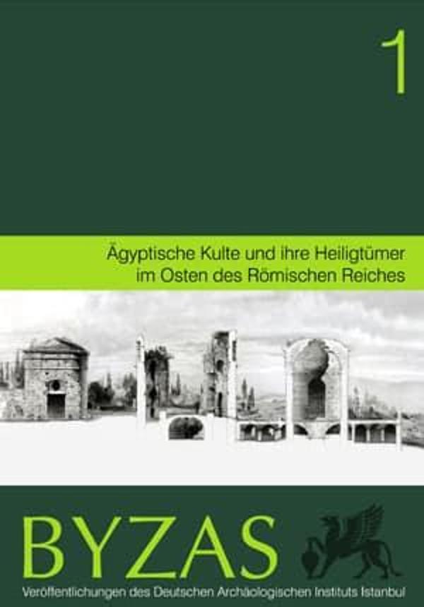 Aegyptische Kulte und ihre Heiligtümer im Osten des Römischen Reiches - BYZAS 1 - Ege Basım - Image 1