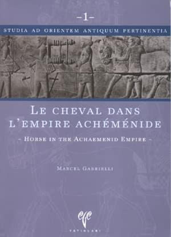 Le Cheval dans L&#39;Empire Achemenide. Horse in the Achaemenid Empire - Ege Basım - Image 1