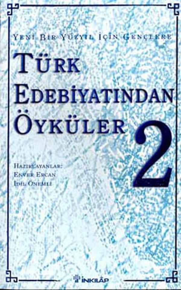 Yeni Bir Yüzyıl İçin Gençlere Türk Edebiyatından Öyküler II - İnkılap Kitabevi Yayınevi - Image 1
