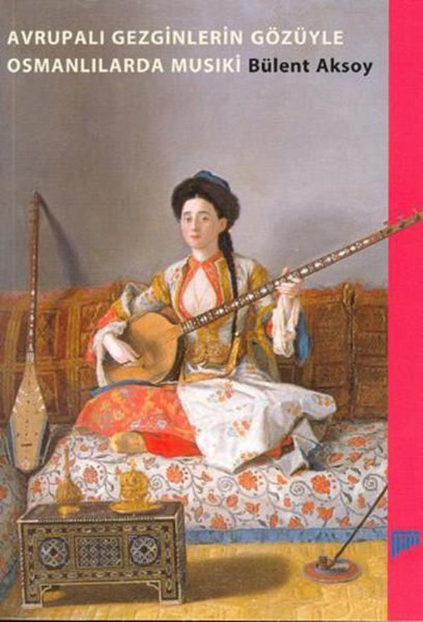 Avrupalı Gezginlerin Gözüyle Osmanlılarda Musiki - Pan Yayıncılık - Image 1
