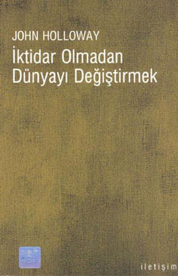 İktidar Olmadan Dünyayı Değiştirmek - İletişim Yayınları - Image 1