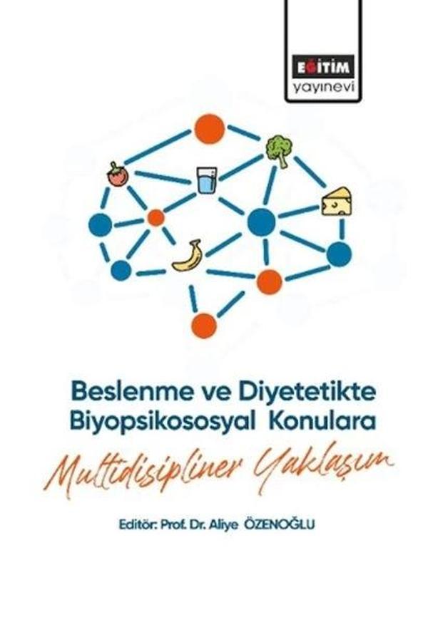 Beslenme ve Diyetetikte Biyopsikososyal Konulara Multidisipliner Yaklaşım - Eğitim Yayınevi - Image 1