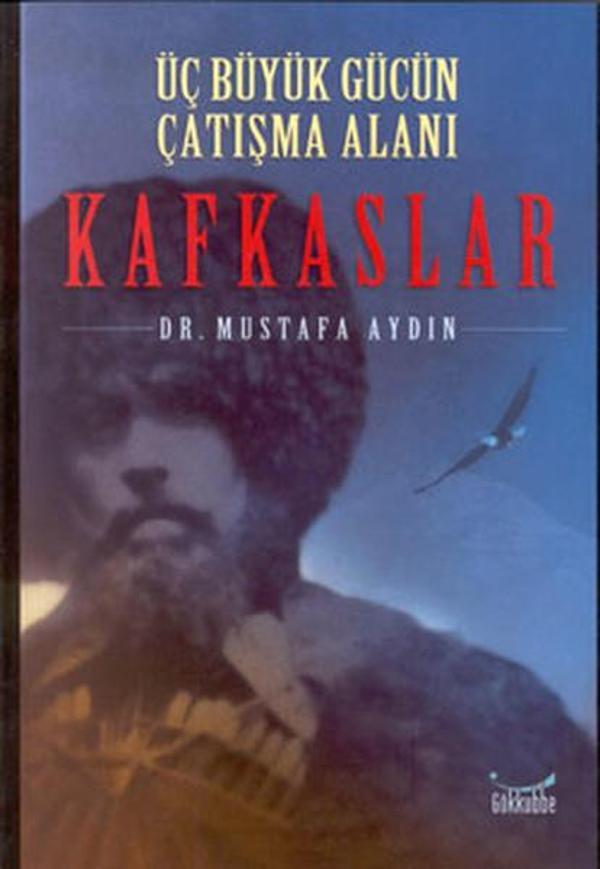 Üç Büyük Gücün Çatışma Alanı-Kafkaslar - Gökkubbe - Image 1