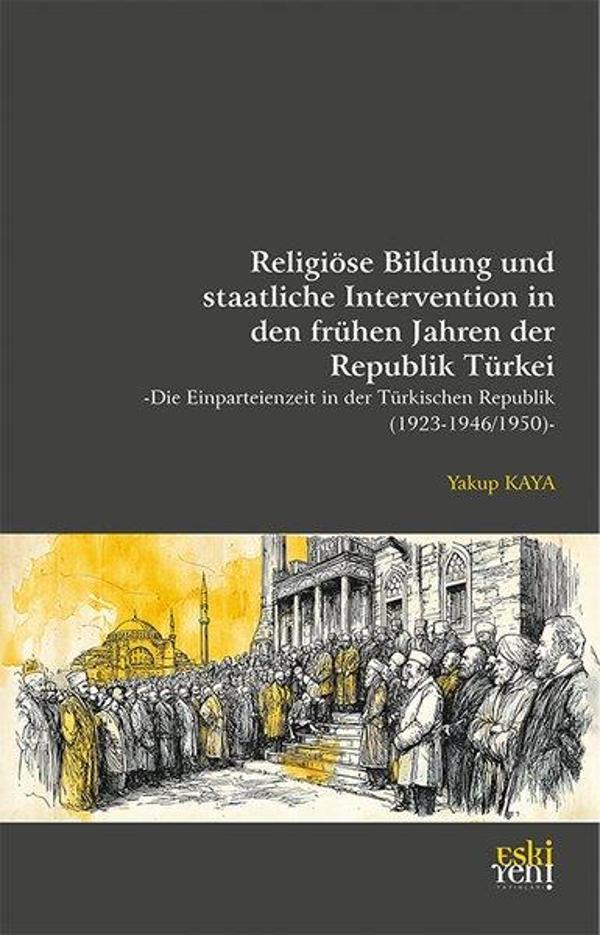 Religiöse Bildung und staatliche Intervention in den fruhen Jahren der Republik Turkei - Die Einpa - Eskiyeni Yayınları - Image 1