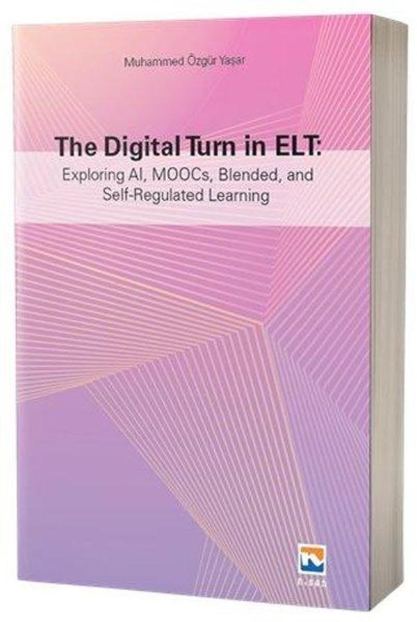 The Digital Turn in Elt: Exploring Al MOOCs Blended and Self-Regulated Learning - Nisan Kitabevi Yayınları - Image 1