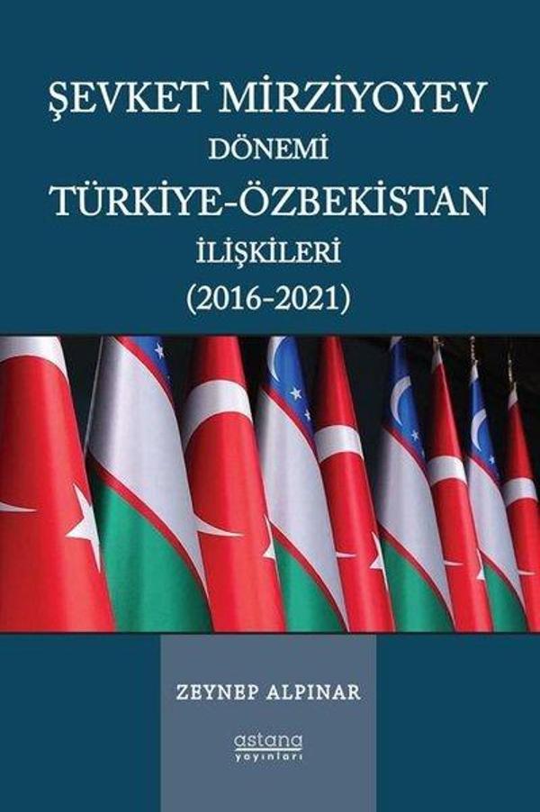 Şevket Mirziyoyev Dönemi Türkiye - Özbekistan İlişkileri (2016 - 2021) - Astana Yayınları - Image 1