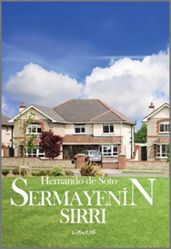 Sermayenin Sırrı-Kapitalizm Batıda Zaferler Kazanırken Diğer Yerlerde Neden Başarısız? - Liman Yayınları - Image 1
