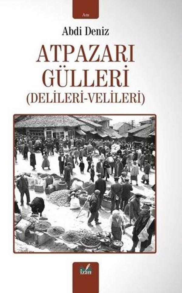 Atpazarı Gülleri (Delileri - Velileri) - İzan Yayıncılık - Image 1
