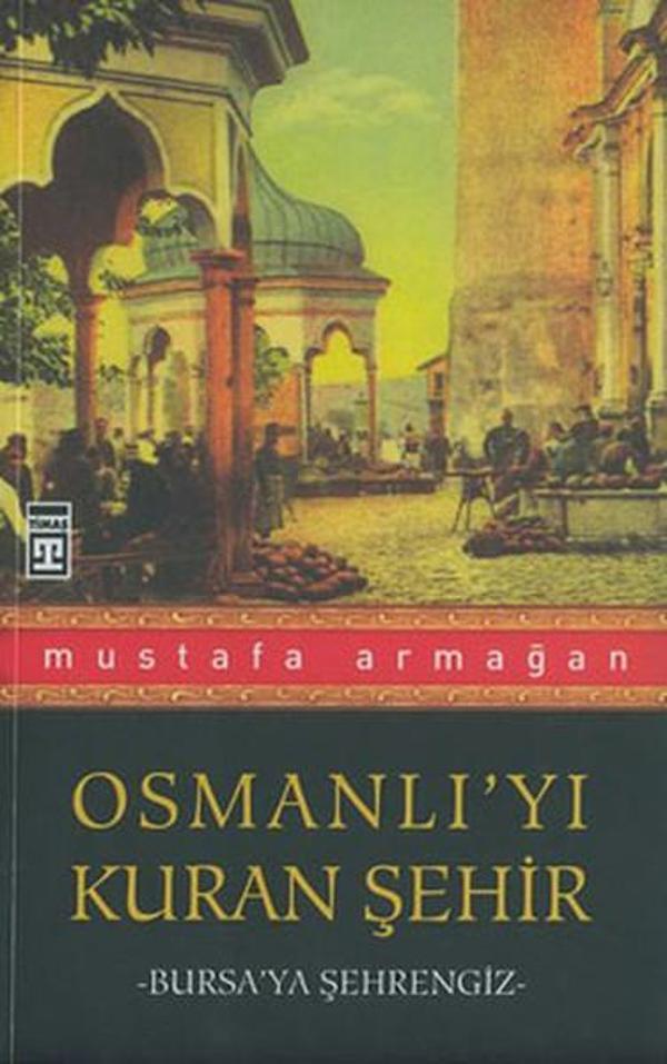 Osmanlı'yı Kuran Şehir - Bursa'ya Şehrengiz - Timaş Yayınları - Image 1