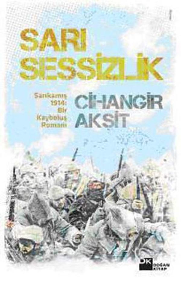 Sarı Sessizlik Sarıkamış 1914:Bir Kayboluş Romanı - Doğan Kitap - Image 1